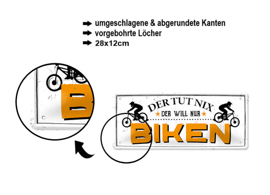 Blechschild ''Der tut nix, der will nur Biken'' 28x12cm