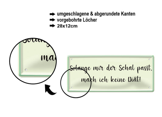 Blechschild ''Solange mir der Schal passt, mache ich keine Diät'' 28x12cm