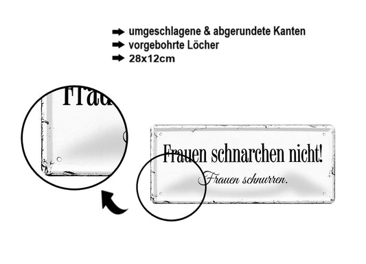 Blechschild ''Frauen schnarchen nicht, Frauen schnurren'' 28x12cm