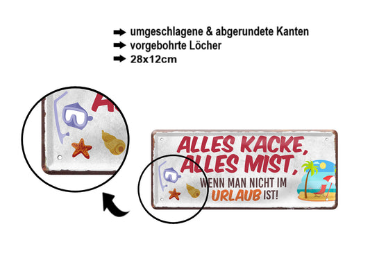 Blechschild ''Alles Kacke alles Mist Urlaub'' 28x12cm