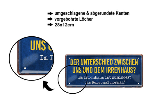 Blechschild ''Der Unterschied zwischen uns und dem Irrenhaus'' 28x12cm
