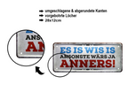 Blechschild ''Es is wis is ansonste wärs ja anders'' 28x12cm