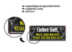 Blechschild ''Lieber Gott, mach das mit keiner auf Sack geht'' 28x12cm