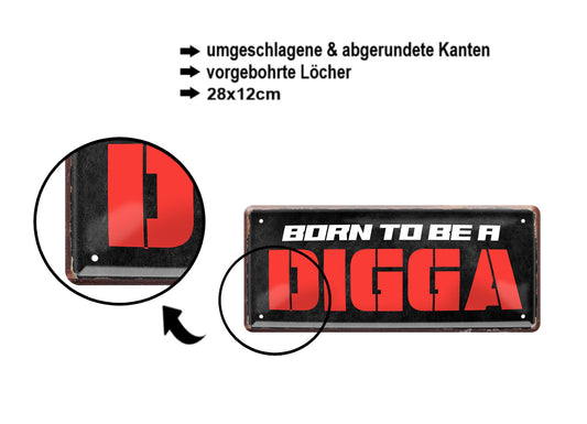 Blechschild ''Born to be a Digga'' 28x12cm
