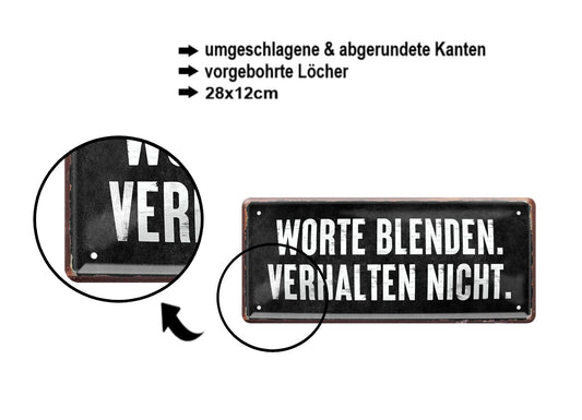 Blechschild ''Worte blenden, Verhalten nicht'' 28x12cm