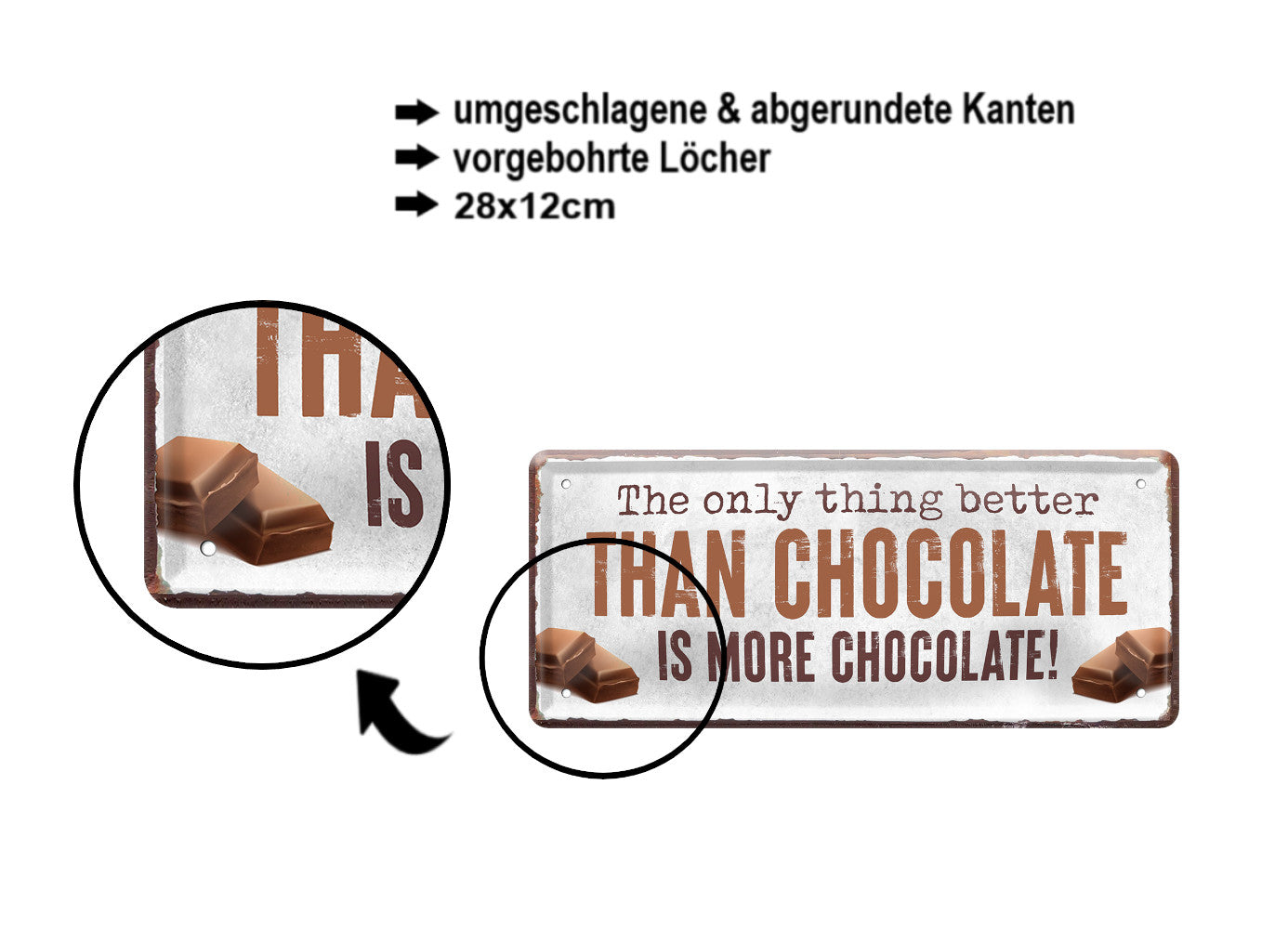 Blechschild ''The only thing better Chocolate more Chocolate'' 28x12cm