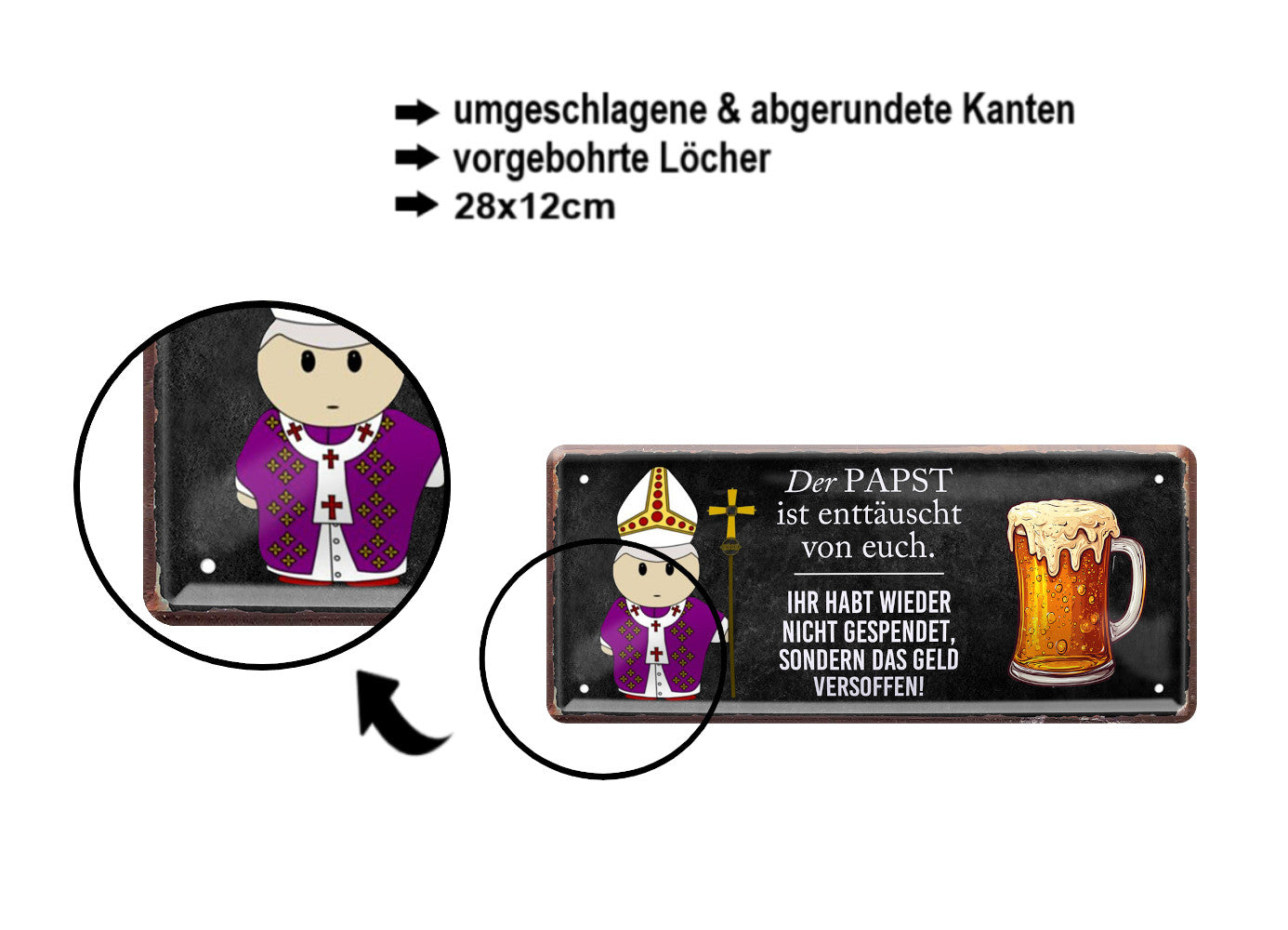 Blechschild ''Der Papst ist enttäuscht.. weder Geld versoffen'' 28x12cm