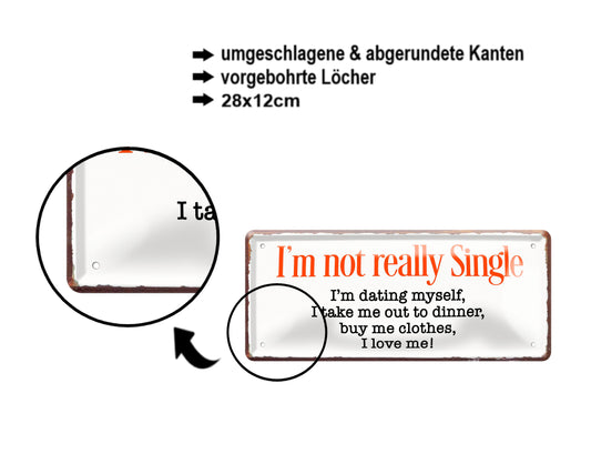 Blechschild ''I'm not really single. dating myself, love me'' 28x12cm