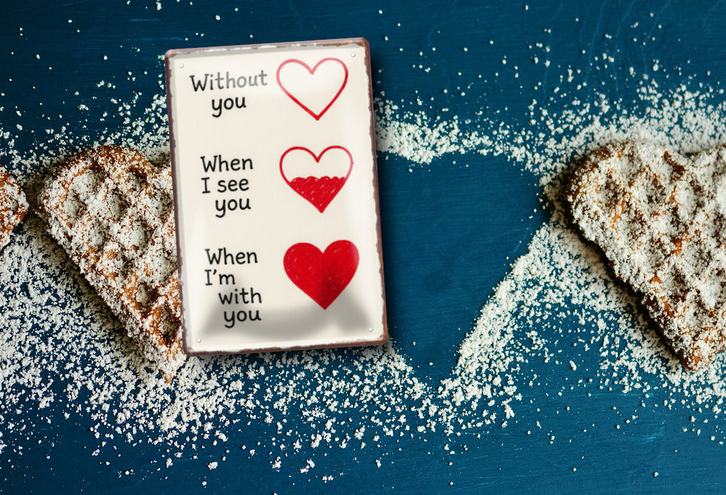 Blechschild ''Without you, when i see you, when i'm with you''20x30cm