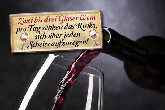 Blechschild ''Zwei drei Gläser Wein senkt Risiko sich aufzuregen'' 28x12cm