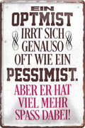 4252024219678 Schilderstore24 Schilderstore24 Blechschilder sind perfekt als Geschenk zu Weihnachten, Geburtstage, Feiern, Partys, Grillabende, Namenstag, Feiertag, Mädelsabend, Hochzeit. Jederzeit stilvoll im Wohnzimmer, Partykeller, Garage, Praxis, Büro, Café, Hauseingang Sarkasmus Ironie Funny Schwarzer Humor faul dumm fun rente lästern teufel	 ''Ein Optimist irrt sich genauso oft Pessimist''		20x30cm