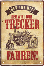 4252024219272 Schilderstore24 	Schilderstore24 Blechschilder sind perfekt als Geschenk zu Weihnachten, Geburtstage, Feiern, Partys, Grillabende, Namenstag, Feiertag, Mädelsabend, Hochzeit. Jederzeit stilvoll im Wohnzimmer, Partykeller, Garage, Praxis, Büro, Café, Hauseingang Traktor Maschine Landmaschine Feld bauer landwirt landwirtschaft schlepper ''Der will nur Trecker fahren''		20x30cm