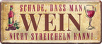 4252024222470 Schilderstore24 	Schilderstore24 Blechschilder sind perfekt als Geschenk zu Weihnachten, Geburtstage, Feiern, Partys, Grillabende, Namenstag, Feiertag, Mädelsabend, Hochzeit. Jederzeit stilvoll im Wohnzimmer, Partykeller, Garage, Praxis, Büro, Café, Hauseingang Alkohol Cocktail Bier Sekt Getränk Bier Alkohol schnaps promille tequila    ''Schade, dass man Wein nicht streicheln kann''		28x12cm