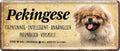 4252024224474 Schilderstore24 	Schilderstore24 Blechschilder sind perfekt als Geschenk zu Weihnachten, Geburtstage, Feiern, Partys, Grillabende, Namenstag, Feiertag, Mädelsabend, Hochzeit. Jederzeit stilvoll im Wohnzimmer, Partykeller, Garage, Praxis, Büro, Café, Hauseingang Haustier Tier Freund knuddelig Zuhause Katze Hund Hamster Meerschwein haustier ''Pekingese''		28x12cm