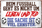 4252024217384 Schilderstore24 	 ''Beim Fußball geht es nicht um Leben und Tod''Schilderstore24 Blechschilder sind perfekt als Geschenk zu Weihnachten, Geburtstage, Feiern, Partys, Grillabende, Namenstag, Feiertag, Mädelsabend, Hochzeit. Jederzeit stilvoll im Wohnzimmer, Partykeller, Garage, Praxis, Büro, Café, Hauseingang Fußball Mannschaft Verein Bolzen Ball sport liga kicken stadion freizeit