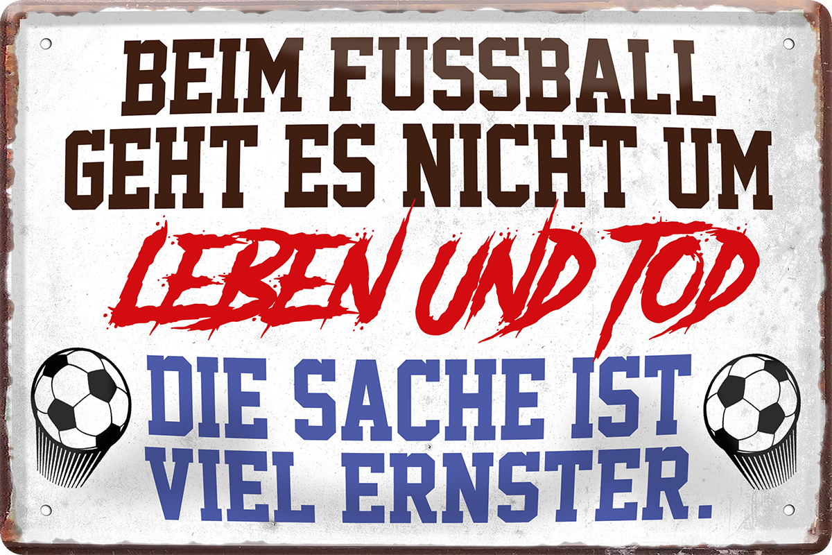4252024217384 Schilderstore24 	 ''Beim Fußball geht es nicht um Leben und Tod''Schilderstore24 Blechschilder sind perfekt als Geschenk zu Weihnachten, Geburtstage, Feiern, Partys, Grillabende, Namenstag, Feiertag, Mädelsabend, Hochzeit. Jederzeit stilvoll im Wohnzimmer, Partykeller, Garage, Praxis, Büro, Café, Hauseingang Fußball Mannschaft Verein Bolzen Ball sport liga kicken stadion freizeit