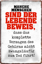 4252024220056	Schilderstore24 	 ''Manche Menschen sind der lebende Beweis''Schilderstore24 Blechschilder sind perfekt als Geschenk zu Weihnachten, Geburtstage, Feiern, Partys, Grillabende, Namenstag, Feiertag, Mädelsabend, Hochzeit. Jederzeit stilvoll im Wohnzimmer, Partykeller, Garage, Praxis, Büro, Café, Hauseingang Sarkasmus Ironie Funny Schwarzer Humor faul dumm fun rente lästern teufel