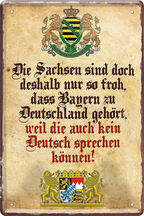 4252024215489 Schilderstore24 Schilderstore24 Blechschilder sind perfekt als Geschenk zu Weihnachten, Geburtstage, Feiern, Partys, Grillabende, Namenstag, Feiertag, Mädelsabend, Hochzeit. Jederzeit stilvoll im Wohnzimmer, Partykeller, Garage, Praxis, Büro, Café, Hauseingang Sachse Bayern Schwäbisch Alm bayrisch sprache kultur tradition	 ''Die Sachsen sind doch deshalb nur so froh,.. (beiger Hintergrund)''		20x30cm