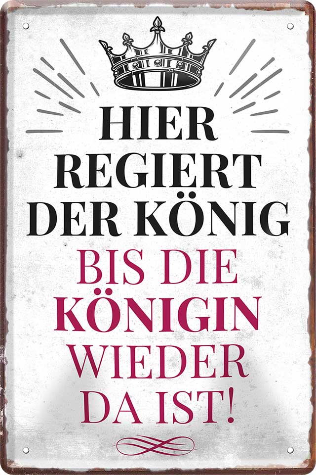 4252024219456 Schilderstore24 Schilderstore24 Blechschilder sind perfekt als Geschenk zu Weihnachten, Geburtstage, Feiern, Partys, Grillabende, Namenstag, Feiertag, Mädelsabend, Hochzeit. Jederzeit stilvoll im Wohnzimmer, Partykeller, Garage, Praxis, Büro, Café, Hauseingang Sarkasmus Ironie Funny Schwarzer Humor faul dumm fun rente lästern teufel	 ''Hier regiert der König, bis die Königin.. (Krone oben)''		20x30cm
