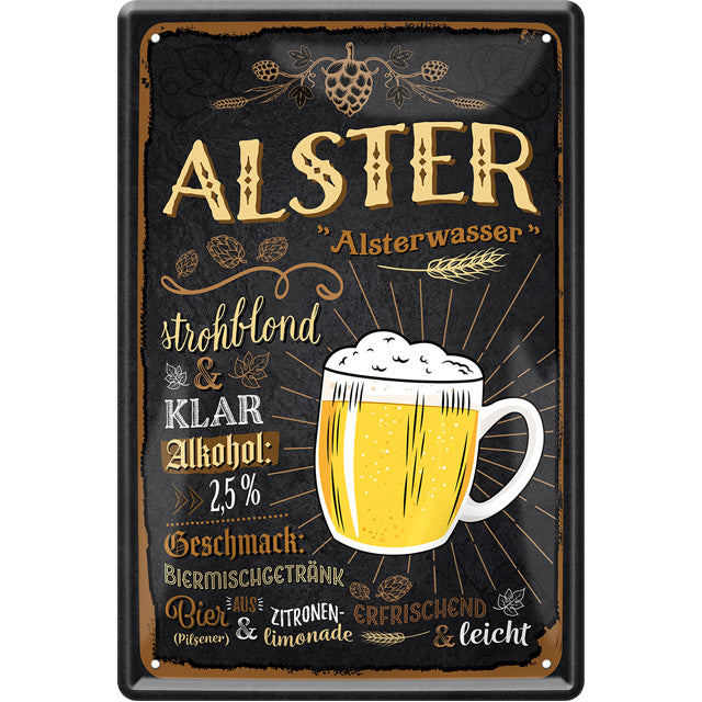 4252024214109	Schilderstore24 Schilderstore24 Blechschilder sind perfekt als Geschenk zu Weihnachten, Geburtstage, Feiern, Partys, Grillabende, Namenstag, Feiertag, Mädelsabend, Hochzeit. Jederzeit stilvoll im Wohnzimmer, Partykeller, Garage, Praxis, Büro, Café, Hauseingang Alkohol Cocktail Bier Sekt Getränk Bier Alkohol schnaps promille tequila   	 ''Alster''		20x30cm