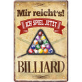 4252024222234 Schilderstore24 	Schilderstore24 Blechschilder sind perfekt als Geschenk zu Weihnachten, Geburtstage, Feiern, Partys, Grillabende, Namenstag, Feiertag, Mädelsabend, Hochzeit. Jederzeit stilvoll im Wohnzimmer, Partykeller, Garage, Praxis, Büro, Café, Hauseingang Kugeln Billiard Stick Spiele Freizeit Tisch spieleabend kneipe alkohol einlochen sticks ''Mir reicht´s! Billiard''		20x30cm
