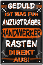 4252024220803 Schilderstore24 Blechschilder sind perfekt als Geschenk zu Weihnachten, Geburtstage, Feiern, Partys, Grillabende, Namenstag, Feiertag, Mädelsabend, Hochzeit. Jederzeit stilvoll im Wohnzimmer, Partykeller, Garage, Praxis, Büro, Café, Hauseingang Handwerk Baustelle Arbeit Bau werkeln baustelle handwerk bauarbeiter	 ''Geduld ist was für Anzugträger. Handwerker rasten direkt aus''