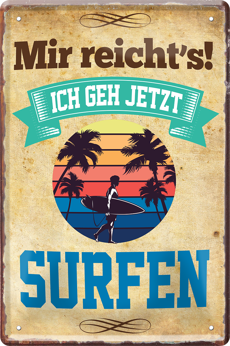 4252024219180 Schilderstore24 Blechschilder sind perfekt als Geschenk zu Weihnachten, Geburtstage, Feiern, Partys, Grillabende, Namenstag, Feiertag, Mädelsabend, Hochzeit. Jederzeit stilvoll im Wohnzimmer, Partykeller, Garage, Praxis, Büro, Café, Hauseingang Berge Reisen Wandern Outdoor Natur Urlaub sehenswürdigkeiten tal freizeit sport	 ''Mir reicht`s Surfen''
