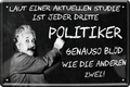 4252024215434 Schilderstore24 Blechschilder sind perfekt als Geschenk zu Weihnachten, Geburtstage, Feiern, Partys, Grillabende, Namenstag, Feiertag, Mädelsabend, Hochzeit. Jederzeit stilvoll im Wohnzimmer, Partykeller, Garage, Praxis, Büro, Café, Hauseingang Tiefsinnig Albert Einstein Weisheiten wahrheit sprichwort lebensweisheit philosoph	 ''Laut einer aktuellen Studie. Politiker (Einstein)''