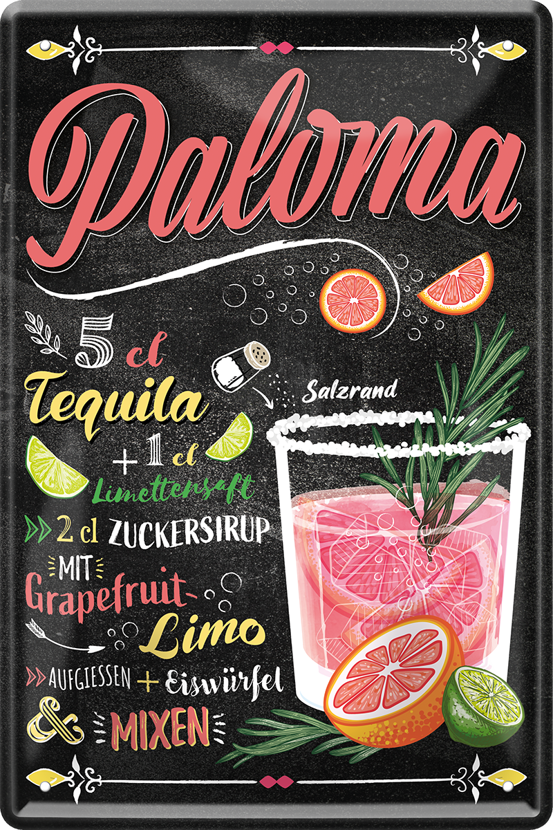 4252024214970	Schilderstore24 	 ''Paloma'' Schilderstore24 Blechschilder sind perfekt als Geschenk zu Weihnachten, Geburtstage, Feiern, Partys, Grillabende, Namenstag, Feiertag, Mädelsabend, Hochzeit. Jederzeit stilvoll im Wohnzimmer, Partykeller, Garage, Praxis, Büro, Café, Hauseingang Alkohol Cocktail Likör Sekt Getränk Alkohol promille schnaps saufen cocktails