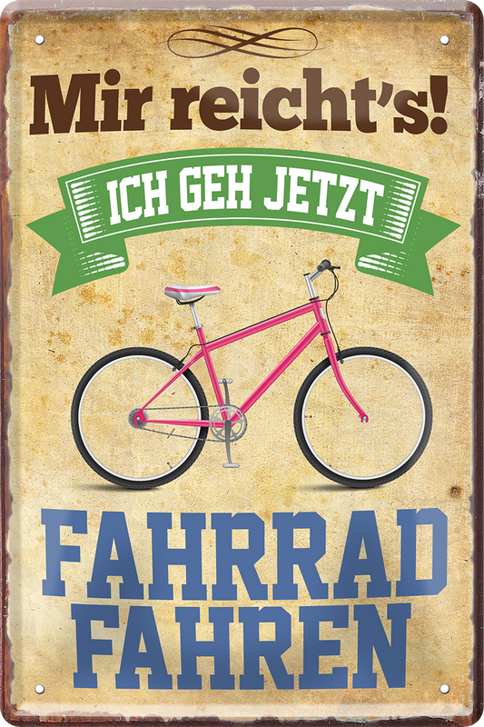 4252024215472	Schilderstore24 	 ''Mir reicht's Fahrrad fahren''Schilderstore24 Blechschilder sind perfekt als Geschenk zu Weihnachten, Geburtstage, Feiern, Partys, Grillabende, Namenstag, Feiertag, Mädelsabend, Hochzeit. Jederzeit stilvoll im Wohnzimmer, Partykeller, Garage, Praxis, Büro, Café, Hauseingang Fahrrad Rad Bike Tour Radeln Downhill Radtour zweirad reifen ausflug freizeit