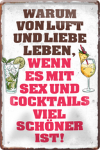 4252024236156		 ''Warum von Luft und liebe leben Cocktails'' Schilderstore24 Blechschilder sind perfekt als Geschenk zu Weihnachten, Geburtstage, Feiern, Partys, Grillabende, Namenstag, Feiertag, Mädelsabend, Hochzeit. Jederzeit stilvoll im Wohnzimmer, Partykeller, Garage, Praxis, Büro, Café, Hauseingang Alkohol Cocktail Likör Sekt Getränk Alkohol promille schnaps saufen cocktails