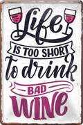 4252024235944		 ''Life is too short to drink bad Wein'' Schilderstore24 Blechschilder sind perfekt als Geschenk zu Weihnachten, Geburtstage, Feiern, Partys, Grillabende, Namenstag, Feiertag, Mädelsabend, Hochzeit. Jederzeit stilvoll im Wohnzimmer, Partykeller, Garage, Praxis, Büro, Café, Hauseingang Alkohol Cocktail Bier Sekt Getränk Bier Alkohol schnaps promille tequila   