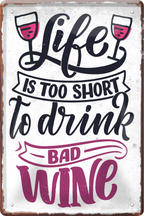 4252024235944		 ''Life is too short to drink bad Wein'' Schilderstore24 Blechschilder sind perfekt als Geschenk zu Weihnachten, Geburtstage, Feiern, Partys, Grillabende, Namenstag, Feiertag, Mädelsabend, Hochzeit. Jederzeit stilvoll im Wohnzimmer, Partykeller, Garage, Praxis, Büro, Café, Hauseingang Alkohol Cocktail Bier Sekt Getränk Bier Alkohol schnaps promille tequila   