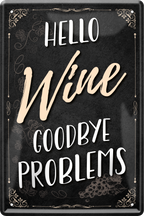 4252024235920		 ''Hello Wine goodbye problems'' Schilderstore24 Blechschilder sind perfekt als Geschenk zu Weihnachten, Geburtstage, Feiern, Partys, Grillabende, Namenstag, Feiertag, Mädelsabend, Hochzeit. Jederzeit stilvoll im Wohnzimmer, Partykeller, Garage, Praxis, Büro, Café, Hauseingang Alkohol Cocktail Bier Sekt Getränk Bier Alkohol schnaps promille tequila   