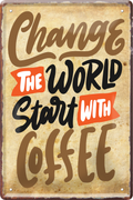 4252024236293		 ''Change the world start with coffee'' Schilderstore24 Blechschilder sind perfekt als Geschenk zu Weihnachten, Geburtstage, Feiern, Partys, Grillabende, Namenstag, Feiertag, Mädelsabend, Hochzeit. Jederzeit stilvoll im Wohnzimmer, Partykeller, Garage, Praxis, Büro, Café, Hauseingang Lebensmittel Kaffee Kuchen Sucht café coffee kaffeemaschine getränk essen