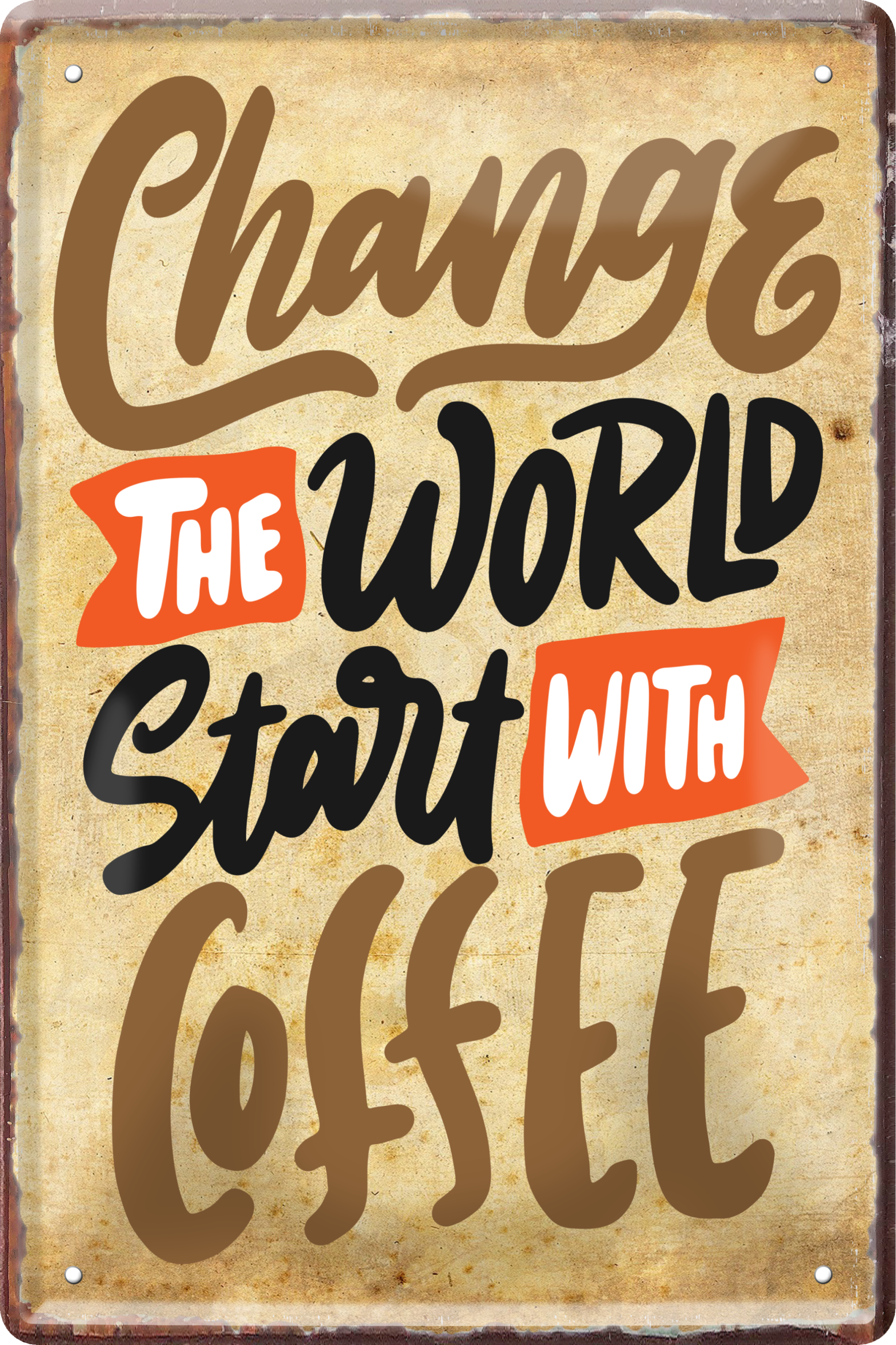 4252024236293		 ''Change the world start with coffee'' Schilderstore24 Blechschilder sind perfekt als Geschenk zu Weihnachten, Geburtstage, Feiern, Partys, Grillabende, Namenstag, Feiertag, Mädelsabend, Hochzeit. Jederzeit stilvoll im Wohnzimmer, Partykeller, Garage, Praxis, Büro, Café, Hauseingang Lebensmittel Kaffee Kuchen Sucht café coffee kaffeemaschine getränk essen