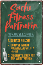 4252024235951		 ''Suche Fitness Partnerin lieber Wein trinken'' Schilderstore24 Blechschilder sind perfekt als Geschenk zu Weihnachten, Geburtstage, Feiern, Partys, Grillabende, Namenstag, Feiertag, Mädelsabend, Hochzeit. Jederzeit stilvoll im Wohnzimmer, Partykeller, Garage, Praxis, Büro, Café, Hauseingang Alkohol Cocktail Bier Sekt Getränk Bier Alkohol schnaps promille tequila   