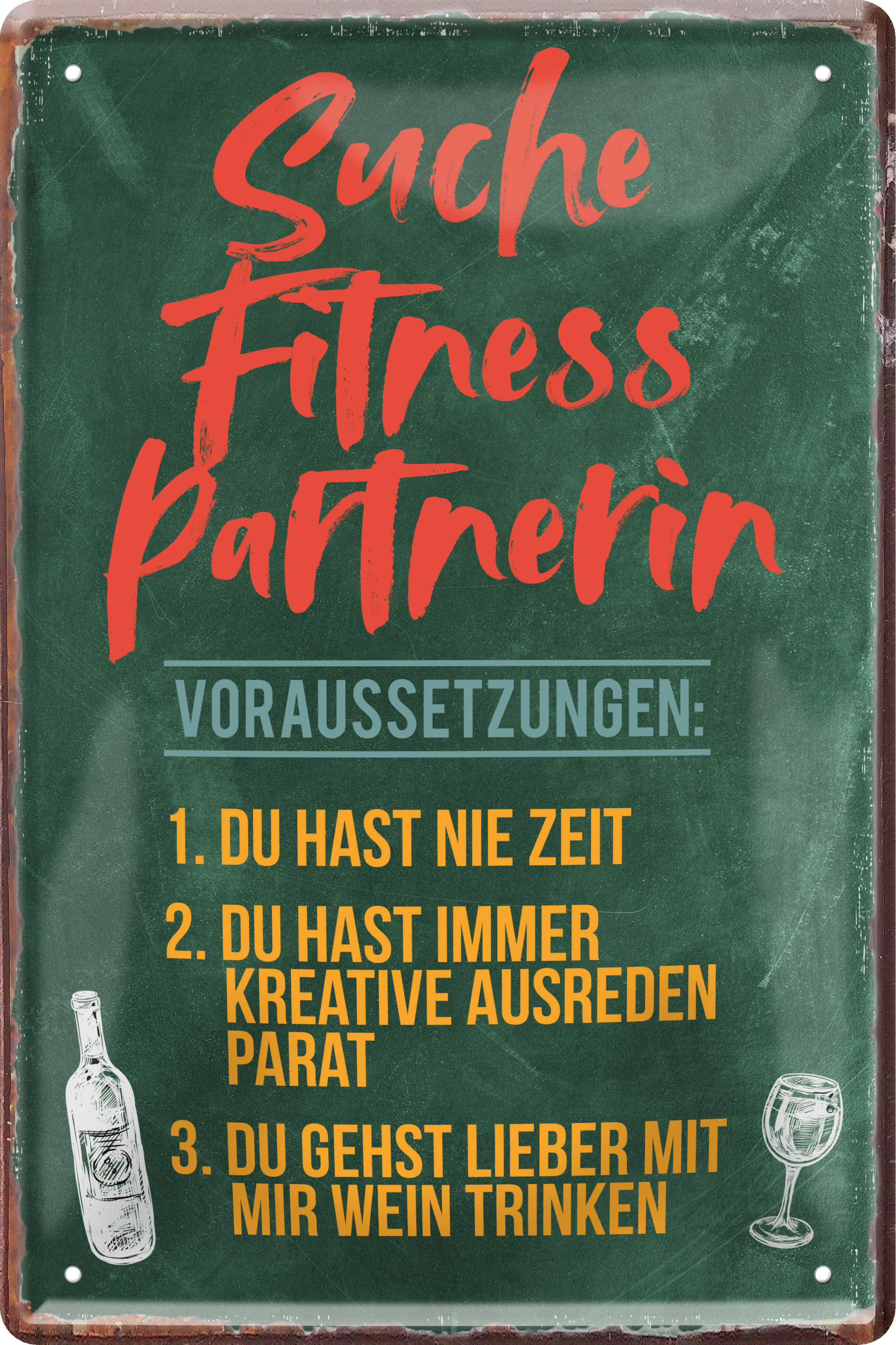4252024235951		 ''Suche Fitness Partnerin lieber Wein trinken'' Schilderstore24 Blechschilder sind perfekt als Geschenk zu Weihnachten, Geburtstage, Feiern, Partys, Grillabende, Namenstag, Feiertag, Mädelsabend, Hochzeit. Jederzeit stilvoll im Wohnzimmer, Partykeller, Garage, Praxis, Büro, Café, Hauseingang Alkohol Cocktail Bier Sekt Getränk Bier Alkohol schnaps promille tequila   