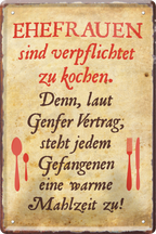 4252024236217		 ''Ehefrauen sind verpflichtet zu kochen'' Schilderstore24 Blechschilder sind perfekt als Geschenk zu Weihnachten, Geburtstage, Feiern, Partys, Grillabende, Namenstag, Feiertag, Mädelsabend, Hochzeit. Jederzeit stilvoll im Wohnzimmer, Partykeller, Garage, Praxis, Büro, Café, Hauseingang Familie Zuhause Eltern Geschwister oma opa familie mama papa geschwister