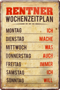 4252024236231		 ''Rentner Wochenzeitplan'' Schilderstore24 Blechschilder sind perfekt als Geschenk zu Weihnachten, Geburtstage, Feiern, Partys, Grillabende, Namenstag, Feiertag, Mädelsabend, Hochzeit. Jederzeit stilvoll im Wohnzimmer, Partykeller, Garage, Praxis, Büro, Café, Hauseingang Familie Zuhause Eltern Geschwister oma opa familie mama papa geschwister