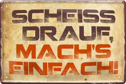 4252024235890		 ''Scheiss drauf, mach's einfach'' Schilderstore24 Blechschilder sind perfekt als Geschenk zu Weihnachten, Geburtstage, Feiern, Partys, Grillabende, Namenstag, Feiertag, Mädelsabend, Hochzeit. Jederzeit stilvoll im Wohnzimmer, Partykeller, Garage, Praxis, Büro, Café, Hauseingang Sarkasmus Ironie Funny Schwarzer Humor faul dumm fun rente lästern teufel