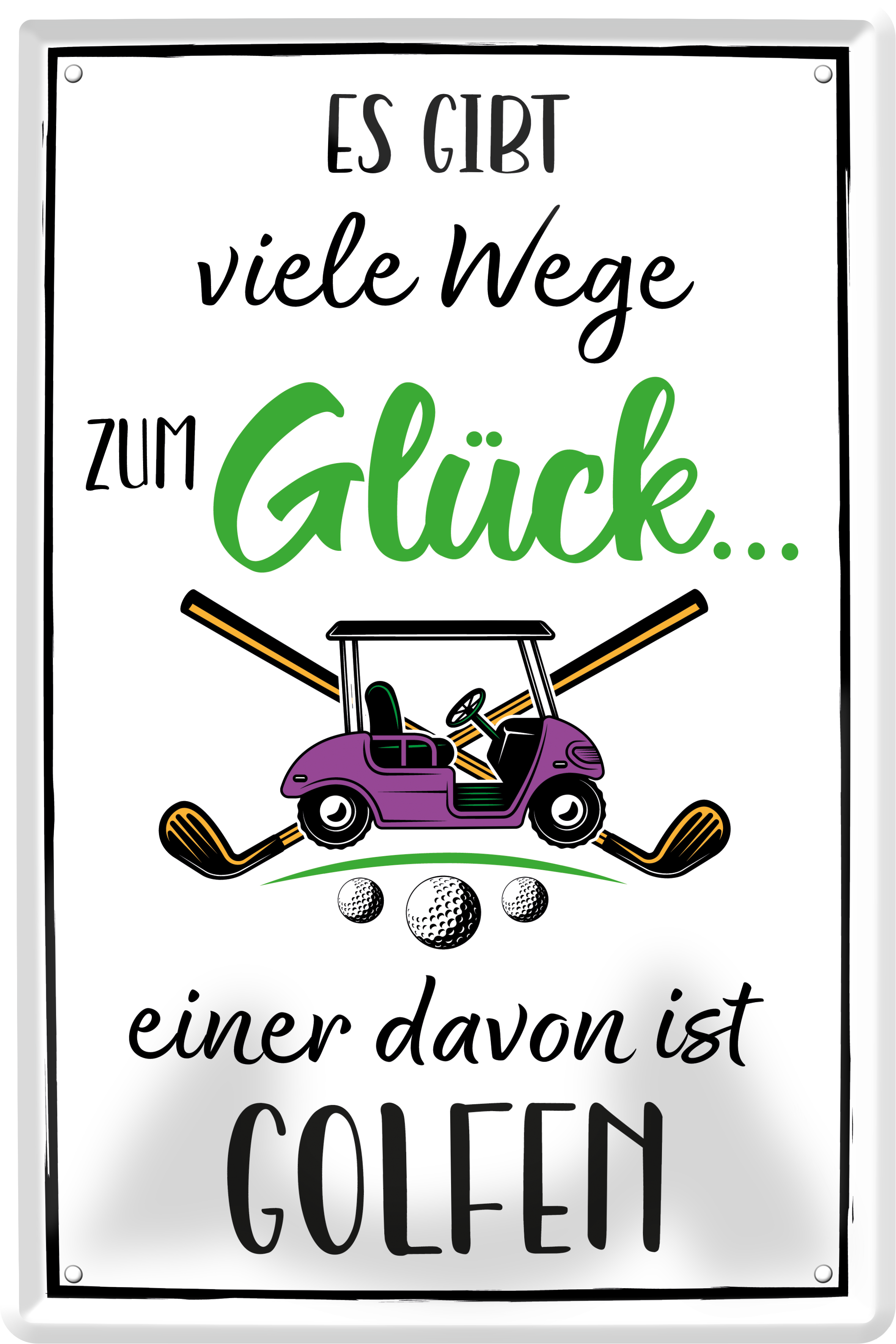 4252024236248		 ''Es gibt viele Wege zum Glück Golfen'' Schilderstore24 Blechschilder sind perfekt als Geschenk zu Weihnachten, Geburtstage, Feiern, Partys, Grillabende, Namenstag, Feiertag, Mädelsabend, Hochzeit. Jederzeit stilvoll im Wohnzimmer, Partykeller, Garage, Praxis, Büro, Café, Hauseingang Sarkasmus Ironie Funny Schwarzer Humor faul dumm fun rente lästern teufel