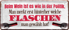 4252024223255 Schilderstore24 ''Beim Wein ist es so wie in der Politik''Schilderstore24 Blechschilder sind perfekt als Geschenk zu Weihnachten, Geburtstage, Feiern, Partys, Grillabende, Namenstag, Feiertag, Mädelsabend, Hochzeit. Jederzeit stilvoll im Wohnzimmer, Partykeller, Garage, Praxis, Büro, Café, Hauseingang Alkohol Cocktail Bier Sekt Getränk Bier Alkohol schnaps promille tequila