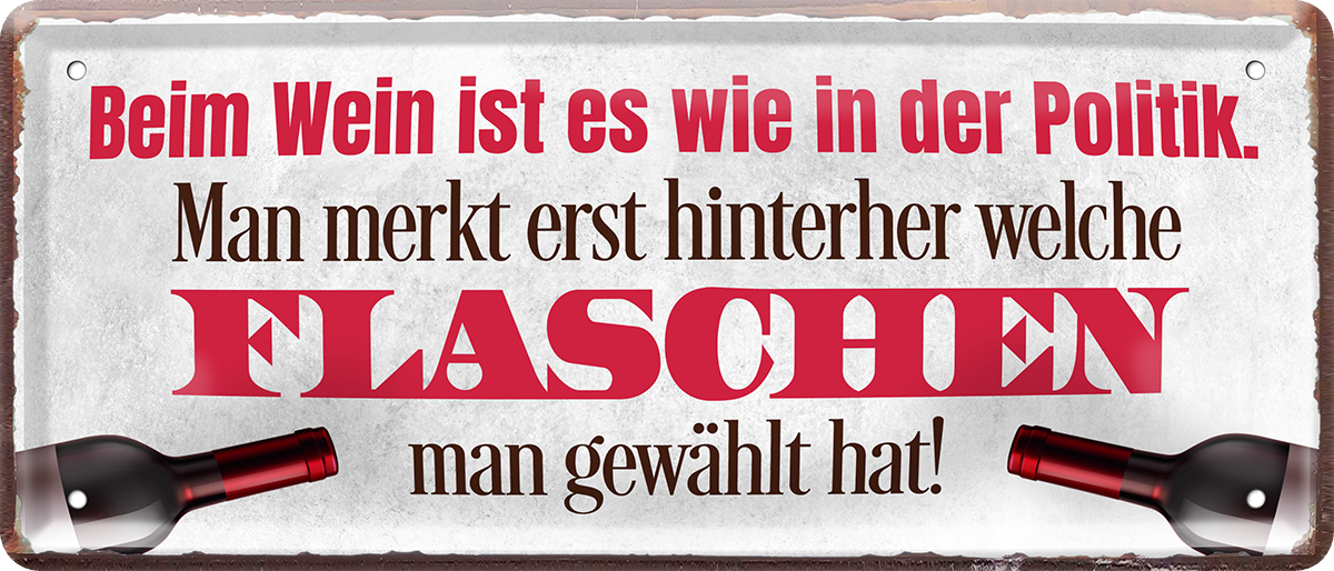 4252024223255 Schilderstore24 ''Beim Wein ist es so wie in der Politik''Schilderstore24 Blechschilder sind perfekt als Geschenk zu Weihnachten, Geburtstage, Feiern, Partys, Grillabende, Namenstag, Feiertag, Mädelsabend, Hochzeit. Jederzeit stilvoll im Wohnzimmer, Partykeller, Garage, Praxis, Büro, Café, Hauseingang Alkohol Cocktail Bier Sekt Getränk Bier Alkohol schnaps promille tequila