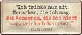 4252024222296 Schilderstore24 Schilderstore24 Blechschilder sind perfekt als Geschenk zu Weihnachten, Geburtstage, Feiern, Partys, Grillabende, Namenstag, Feiertag, Mädelsabend, Hochzeit. Jederzeit stilvoll im Wohnzimmer, Partykeller, Garage, Praxis, Büro, Café, Hauseingang Alkohol Cocktail Bier Sekt Getränk Bier Alkohol schnaps promille tequila   	 ''Ich trinke nur mit Menschen die ich mag''		28x12cm