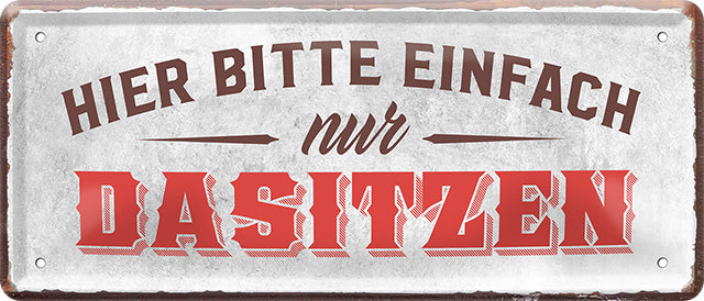 4252024225518 Schilderstore24 	Schilderstore24 Blechschilder sind perfekt als Geschenk zu Weihnachten, Geburtstage, Feiern, Partys, Grillabende, Namenstag, Feiertag, Mädelsabend, Hochzeit. Jederzeit stilvoll im Wohnzimmer, Partykeller, Garage, Praxis, Büro, Café, Hauseingang Sarkasmus Ironie Funny Schwarzer Humor faul dumm fun rente lästern teufel ''Hier bitte einfach nur dasitzen''		28x12cm
