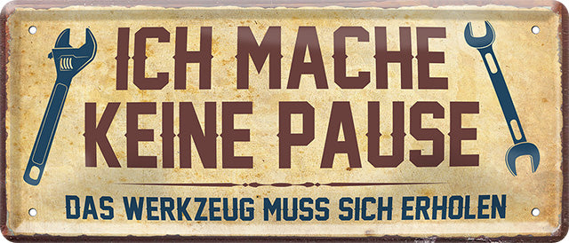 4252024225310 Schilderstore24 Schilderstore24 Blechschilder sind perfekt als Geschenk zu Weihnachten, Geburtstage, Feiern, Partys, Grillabende, Namenstag, Feiertag, Mädelsabend, Hochzeit. Jederzeit stilvoll im Wohnzimmer, Partykeller, Garage, Praxis, Büro, Café, Hauseingang Mechaniker Auto Motorrad Werkstatt auto werkstatt tüfteln schrauber	 ''Ich mache keine Pause. Das Werkzeug muss sich erholen''		28x12cm