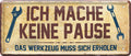 4252024225310 Schilderstore24 Schilderstore24 Blechschilder sind perfekt als Geschenk zu Weihnachten, Geburtstage, Feiern, Partys, Grillabende, Namenstag, Feiertag, Mädelsabend, Hochzeit. Jederzeit stilvoll im Wohnzimmer, Partykeller, Garage, Praxis, Büro, Café, Hauseingang Mechaniker Auto Motorrad Werkstatt auto werkstatt tüfteln schrauber	 ''Ich mache keine Pause. Das Werkzeug muss sich erholen''		28x12cm
