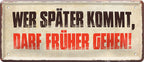 4252024225624 Schilderstore24 	Schilderstore24 Blechschilder sind perfekt als Geschenk zu Weihnachten, Geburtstage, Feiern, Partys, Grillabende, Namenstag, Feiertag, Mädelsabend, Hochzeit. Jederzeit stilvoll im Wohnzimmer, Partykeller, Garage, Praxis, Büro, Café, Hauseingang Sarkasmus Ironie Funny Schwarzer Humor faul dumm fun rente lästern teufel ''Wer später kommt, darf früher gehen''		28x12cm