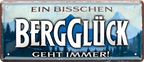 4252024237498		 ''Ein bisschen Bergglück geht immer'' Schilderstore24 Blechschilder sind perfekt als Geschenk zu Weihnachten, Geburtstage, Feiern, Partys, Grillabende, Namenstag, Feiertag, Mädelsabend, Hochzeit. Jederzeit stilvoll im Wohnzimmer, Partykeller, Garage, Praxis, Büro, Café, Hauseingang Berge Reisen Wandern Outdoor Natur Urlaub sehenswürdigkeiten tal freizeit sport